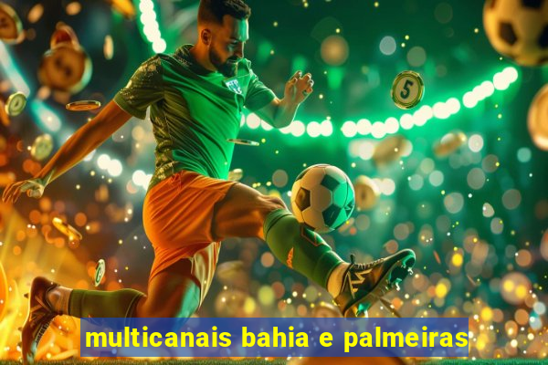 multicanais bahia e palmeiras